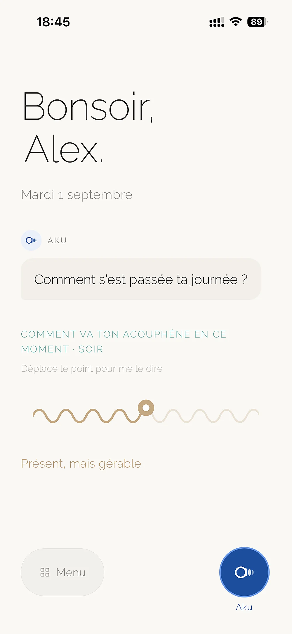 L'écran d'accueil d'Aku : « Bonsoir, Alex », la question « Comment s'est passée ta journée ? » et le curseur pour dire comment vont les acouphènes ce soir